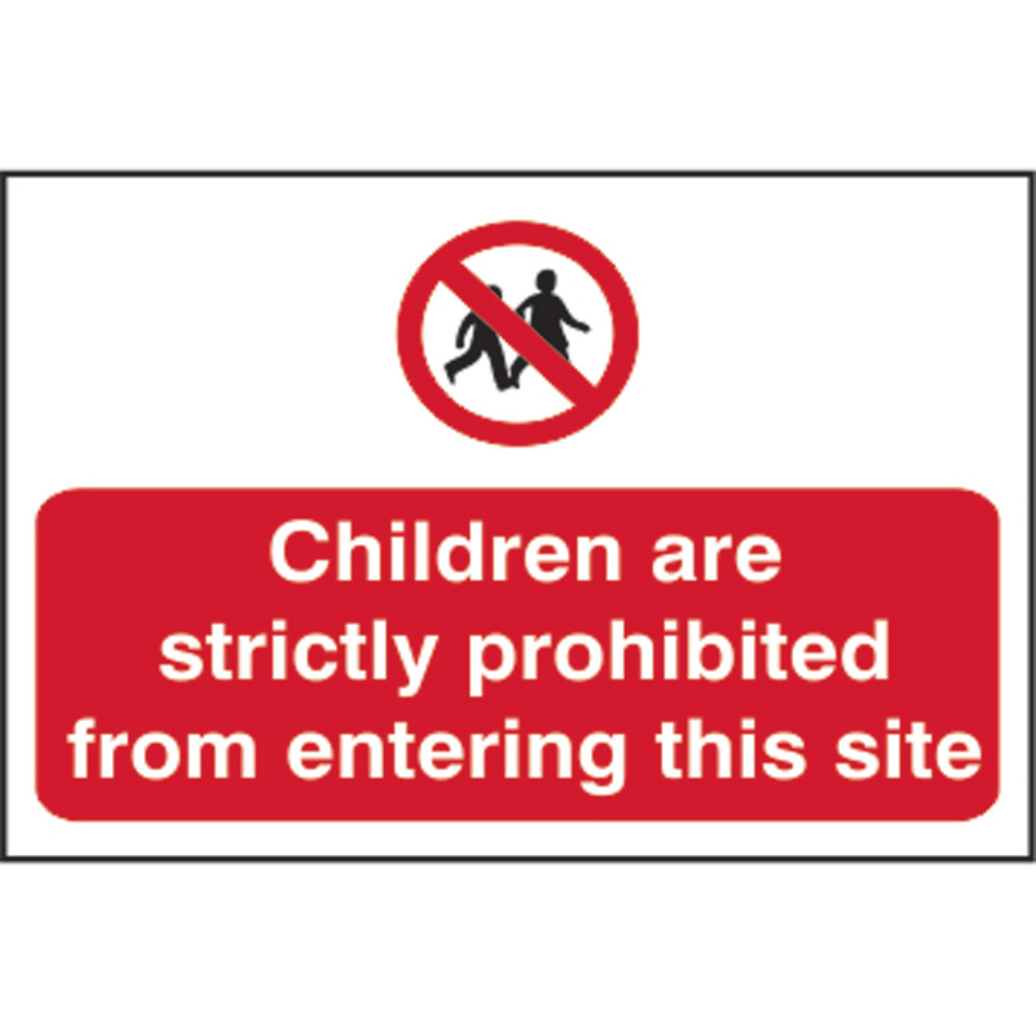 Children are strictly prohibited from entering this site - PVC (600 x 400mm)